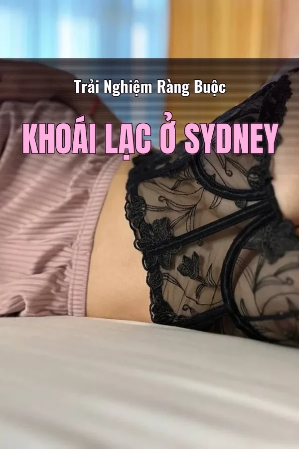 Trải Nghiệm Ràng Buộc Khoái Lạc Ở Sydney