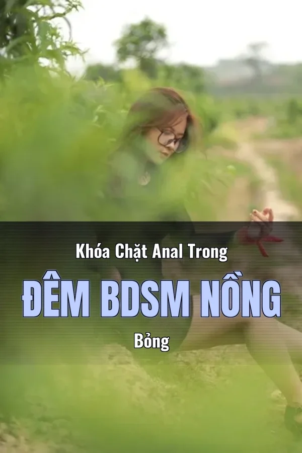 Khóa Chặt Anal Trong Đêm BDSM Nồng Bỏng
