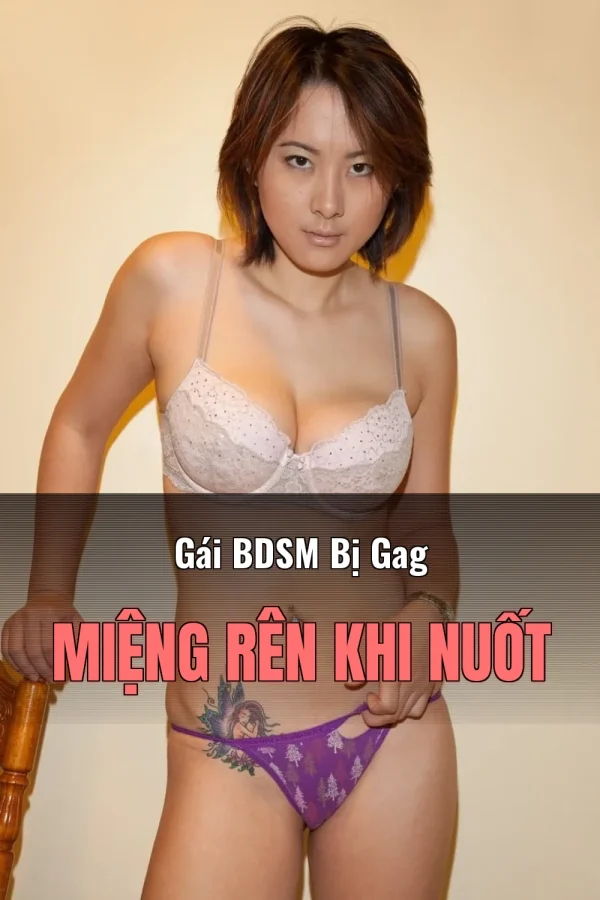 Gái BDSM Bị Gag Miệng Rên Khi Nuốt