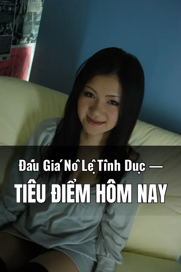 Đấu Giá Nô Lệ Tình Dục — Tiêu điểm hôm nay