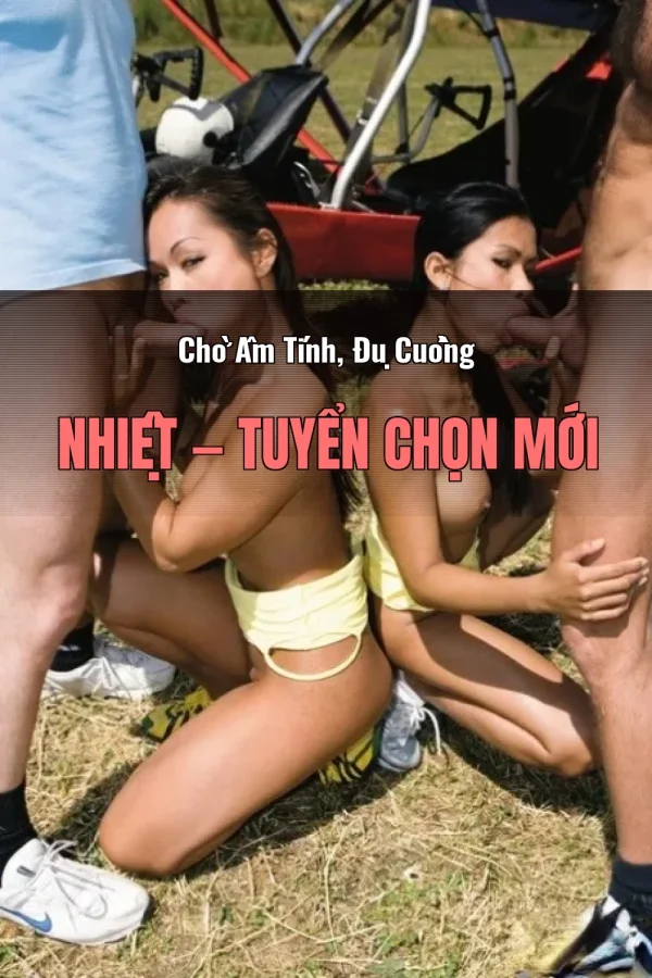 Chờ Âm Tính, Đụ Cuồng Nhiệt — Tuyển chọn mới