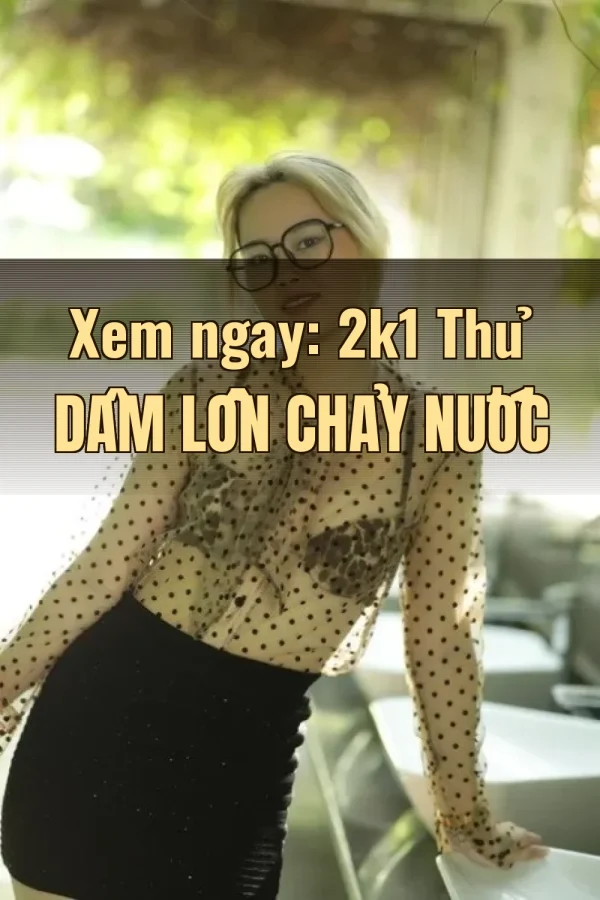 Xem ngay: 2k1 Thủ Dâm Lồn Chảy Nước