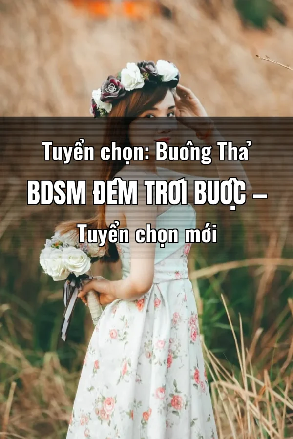 Tuyển chọn: Buông Thả BDSM Đêm Trói Buộc — Tuyển chọn mới