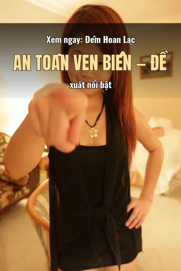 Xem ngay: Đêm Hoan Lạc An Toàn Ven Biển — Đề xuất nổi bật