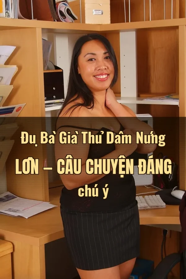 Đụ Bà Già Thủ Dâm Nứng Lồn — Câu chuyện đáng chú ý