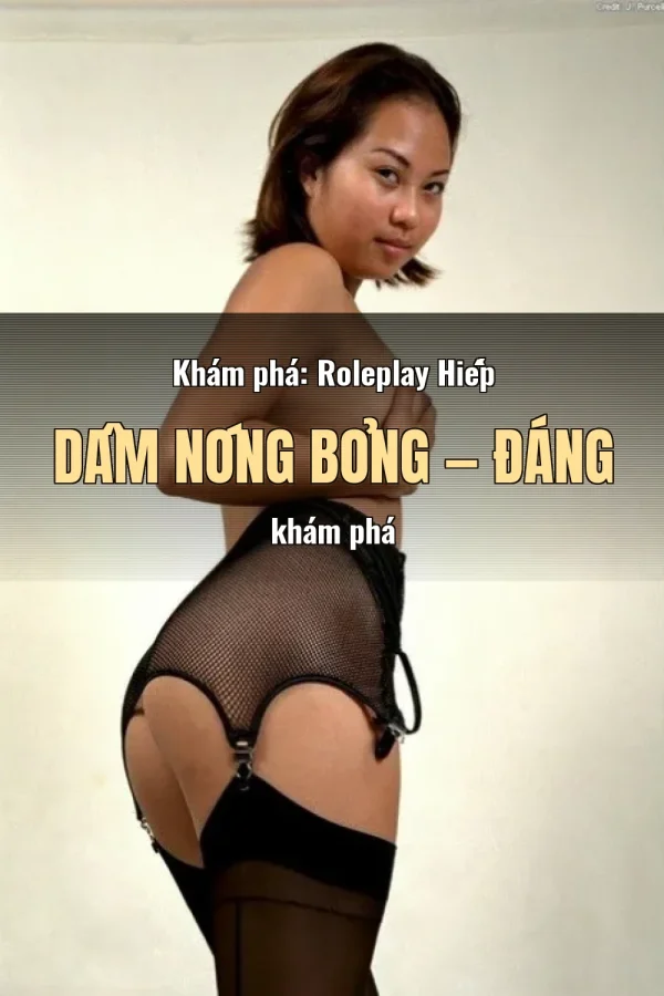 Khám phá: Roleplay Hiếp Dâm Nóng Bỏng — Đáng khám phá