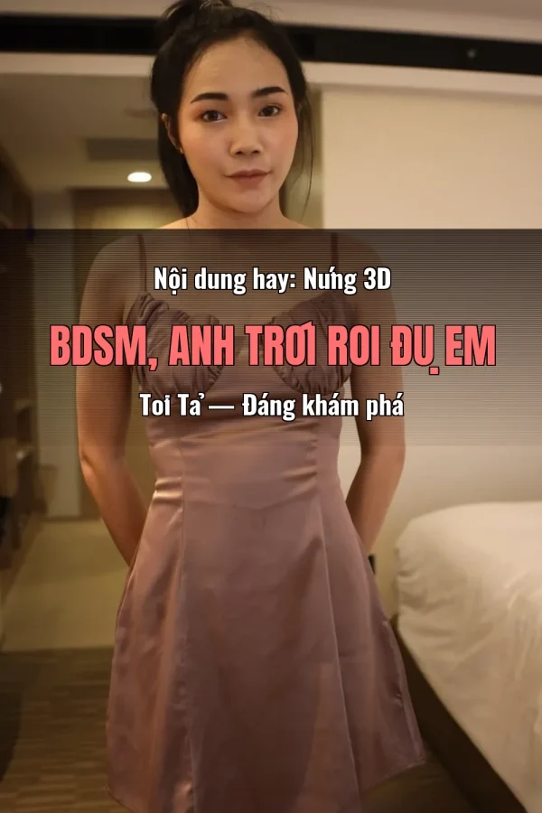 Nội dung hay: Nứng 3D BDSM, Anh Trói Roi Đụ Em Tơi Tả — Đáng khám phá