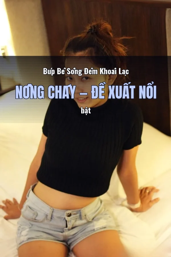 Búp Bê Sống Đêm Khoái Lạc Nồng Cháy — Đề xuất nổi bật