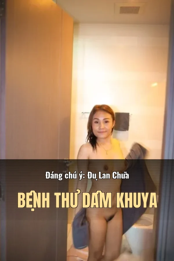 Đáng chú ý: Đụ Lan Chữa Bệnh Thủ Dâm Khuya