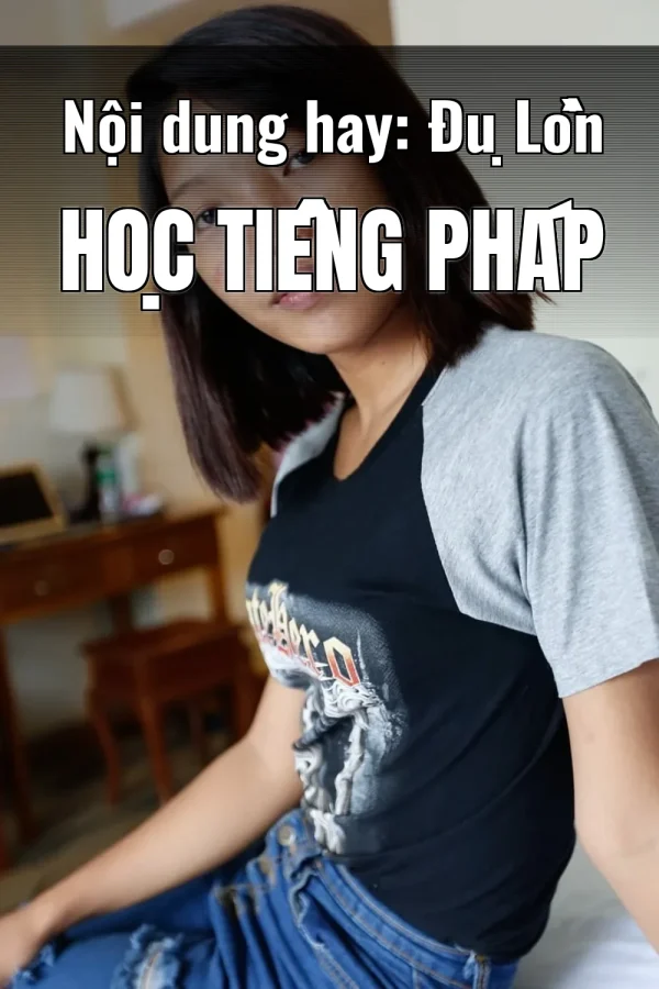 Nội dung hay: Đụ Lồn Học Tiếng Pháp