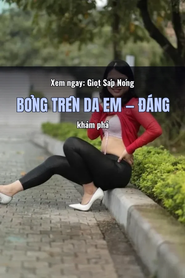 Xem ngay: Giọt Sáp Nóng Bỏng Trên Da Em — Đáng khám phá