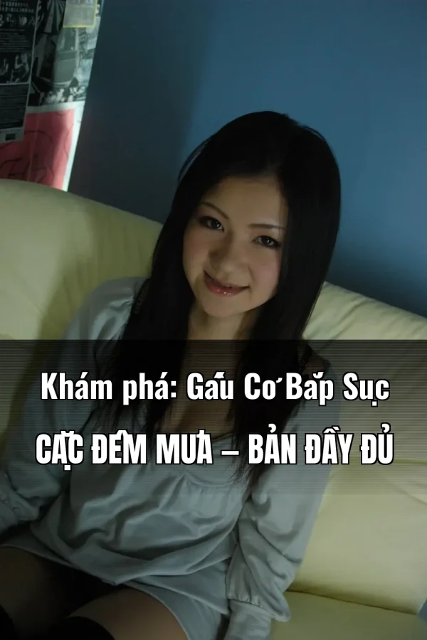 Khám phá: Gấu Cơ Bắp Sục Cặc Đêm Mưa — Bản đầy đủ