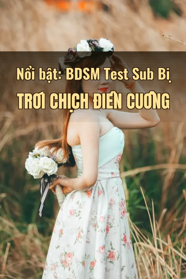 Nổi bật: BDSM Test Sub Bị Trói Chịch Điên Cuồng