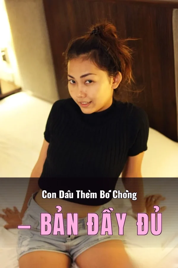 Con Dâu Thèm Bố Chồng — Bản đầy đủ