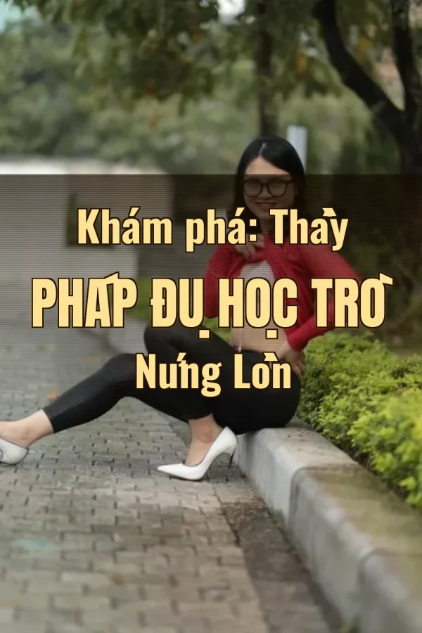 Khám phá: Thầy Pháp Đụ Học Trò Nứng Lồn
