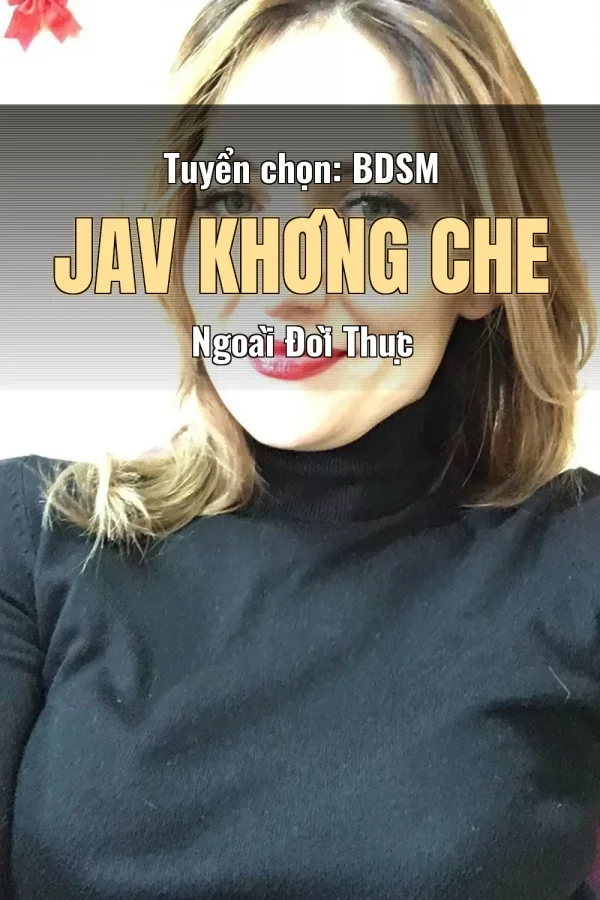 Tuyển chọn: BDSM JAV Không Che Ngoài Đời Thực