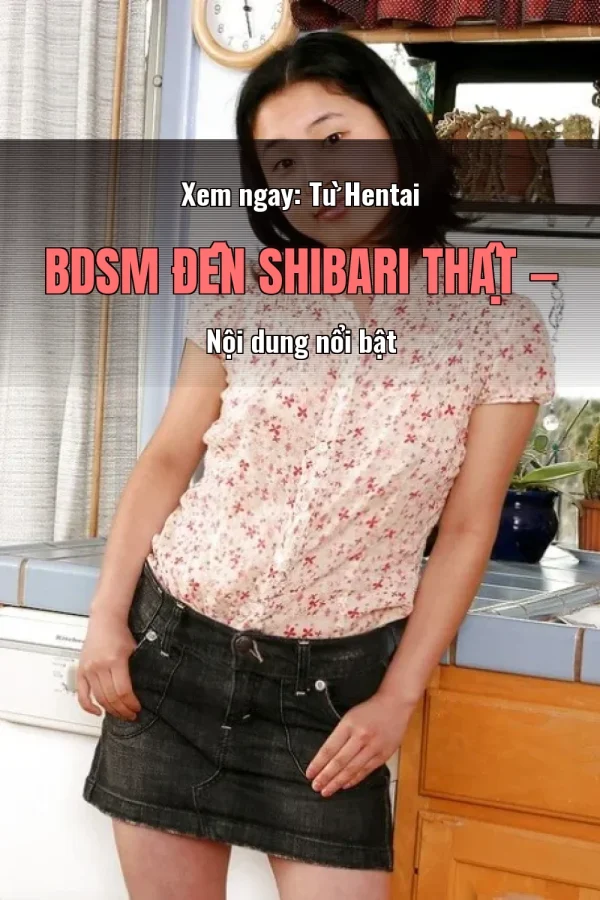 Xem ngay: Từ Hentai BDSM Đến Shibari Thật — Nội dung nổi bật