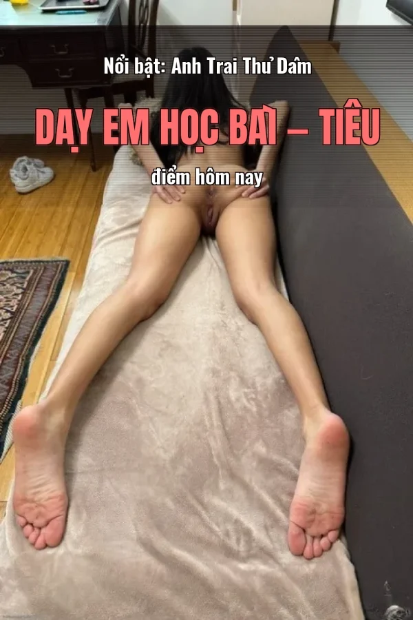 Nổi bật: Anh Trai Thủ Dâm Dạy Em Học Bài — Tiêu điểm hôm nay