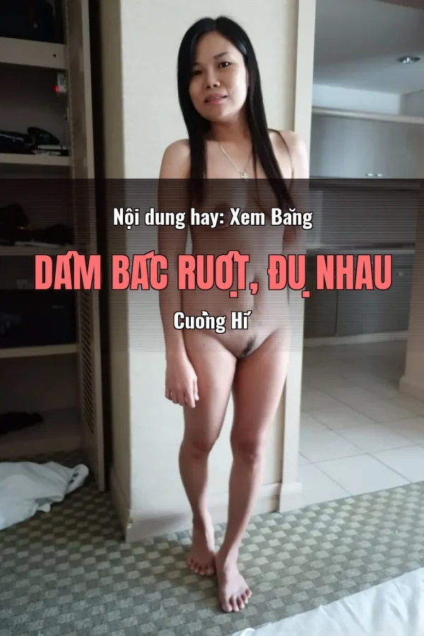Nội dung hay: Xem Băng Dâm Bác Ruột, Đụ Nhau Cuồng Hí