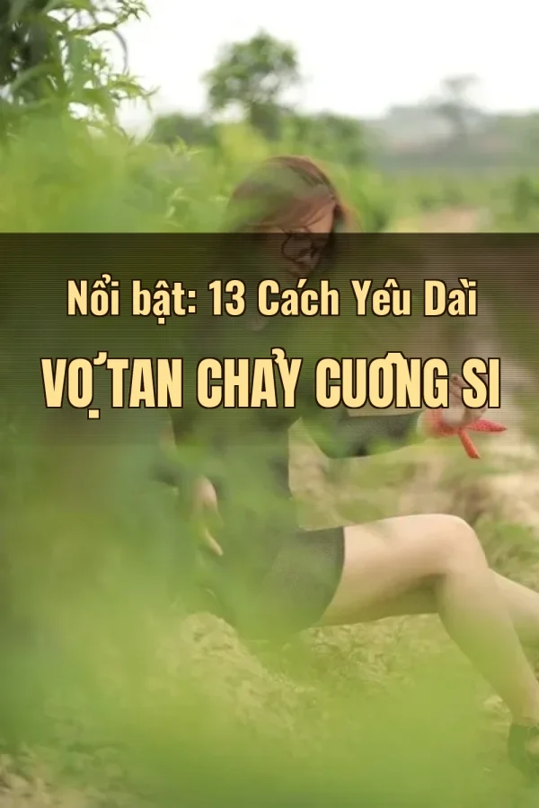 Nổi bật: 13 Cách Yêu Dài Vợ Tan Chảy Cuồng Si