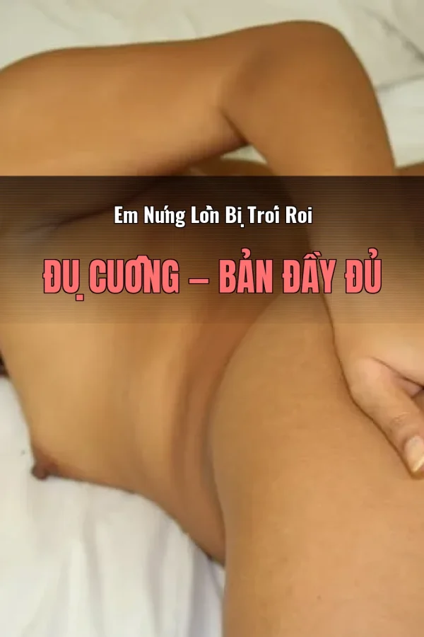 Em Nứng Lồn Bị Trói Roi Đụ Cuồng — Bản đầy đủ