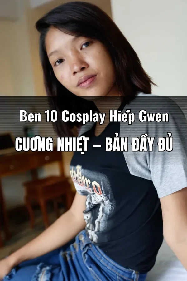 Ben 10 Cosplay Hiếp Gwen Cuồng Nhiệt — Bản đầy đủ