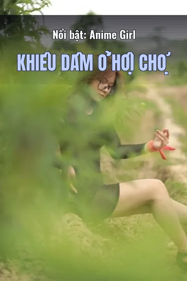 Nổi bật: Anime Girl Khiêu Dâm Ở Hội Chợ