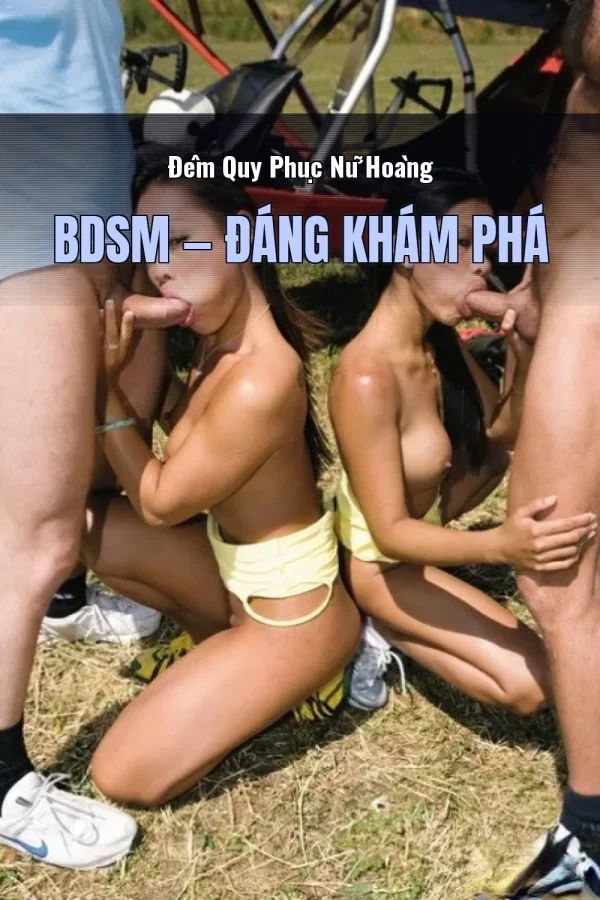 Đêm Quy Phục Nữ Hoàng BDSM — Đáng khám phá