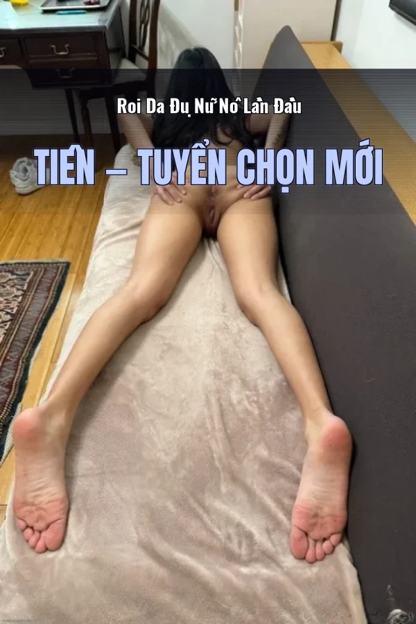 Roi Da Đụ Nữ Nô Lần Đầu Tiên — Tuyển chọn mới