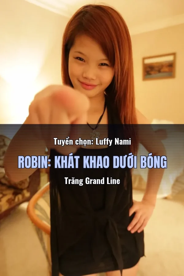 Tuyển chọn: Luffy Nami Robin: Khát Khao Dưới Bóng Trăng Grand Line