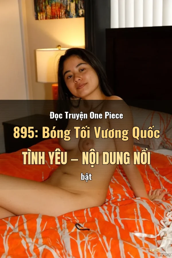 Đọc Truyện One Piece 895: Bóng Tối Vương Quốc Tình Yêu — Nội dung nổi bật