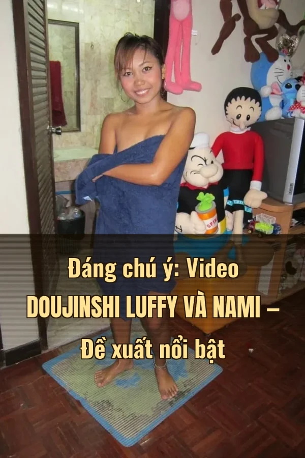 Đáng chú ý: Video Doujinshi Luffy Và Nami — Đề xuất nổi bật