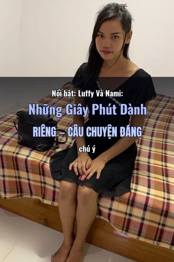 Nổi bật: Luffy Và Nami: Những Giây Phút Dành Riêng — Câu chuyện đáng chú ý