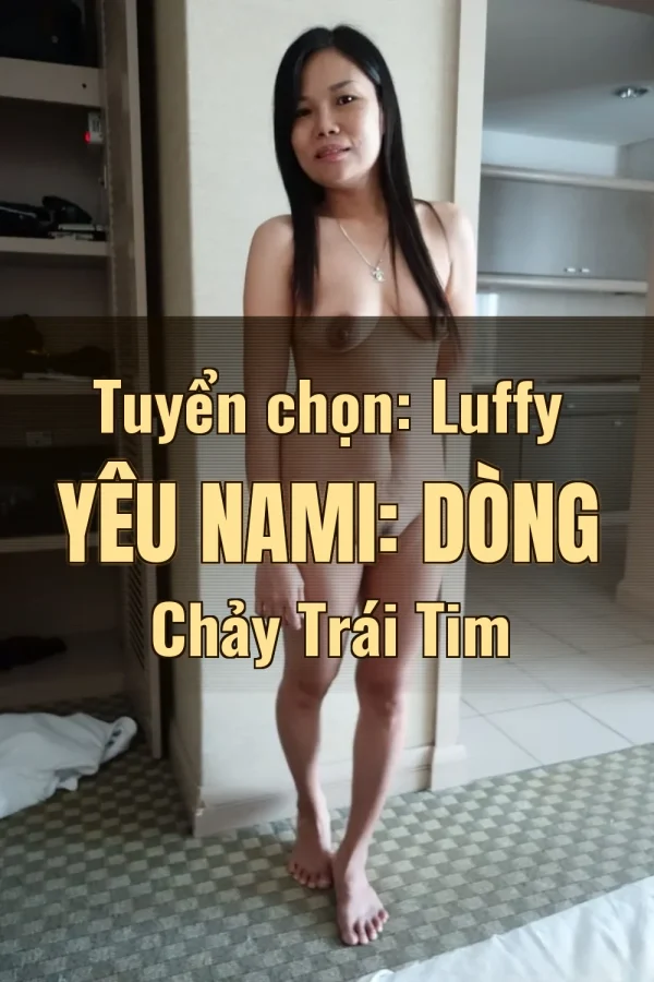 Tuyển chọn: Luffy Yêu Nami: Dòng Chảy Trái Tim