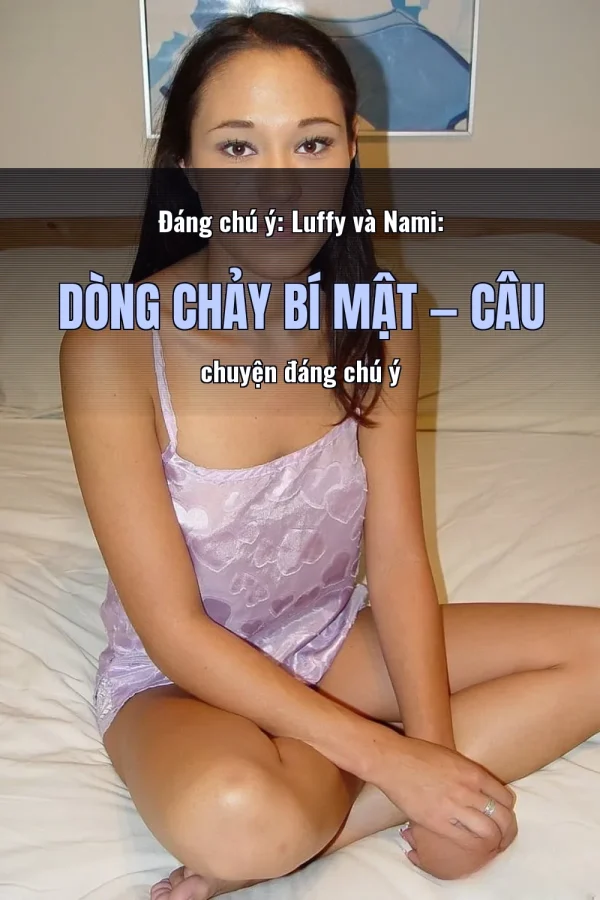Đáng chú ý: Luffy và Nami: Dòng chảy bí mật — Câu chuyện đáng chú ý