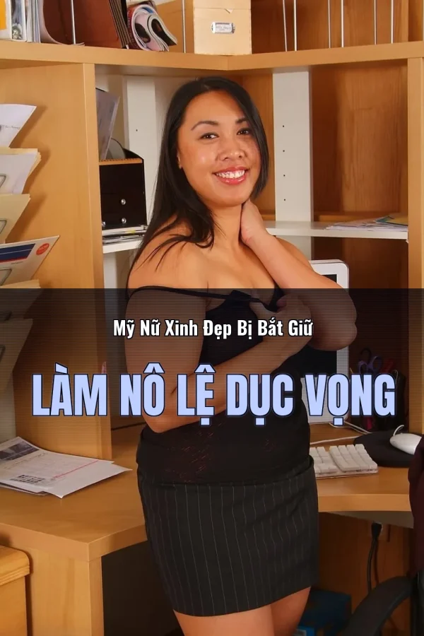 Mỹ Nữ Xinh Đẹp Bị Bắt Giữ Làm Nô Lệ Dục Vọng