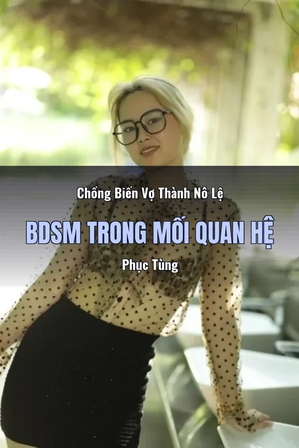 Chồng Biến Vợ Thành Nô Lệ BDSM Trong Mối Quan Hệ Phục Tùng