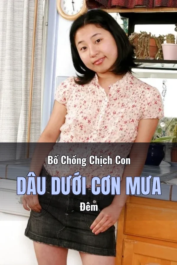 Bố Chồng Chịch Con Dâu Dưới Cơn Mưa Đêm