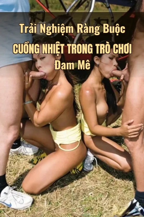 Trải Nghiệm Ràng Buộc Cuồng Nhiệt Trong Trò Chơi Đam Mê