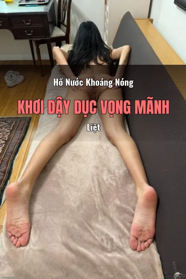 Hồ Nước Khoáng Nóng Khơi Dậy Dục Vọng Mãnh Liệt