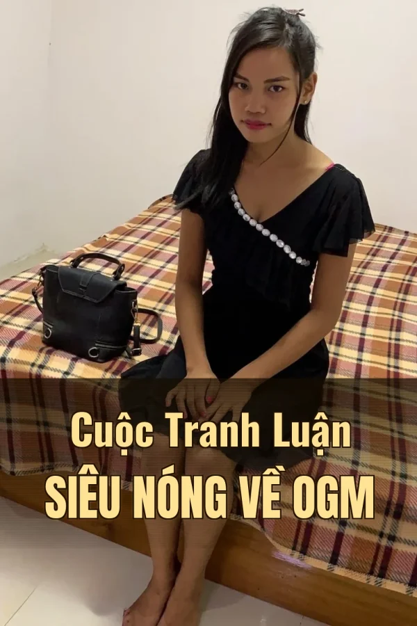 Cuộc Tranh Luận Siêu Nóng Về OGM