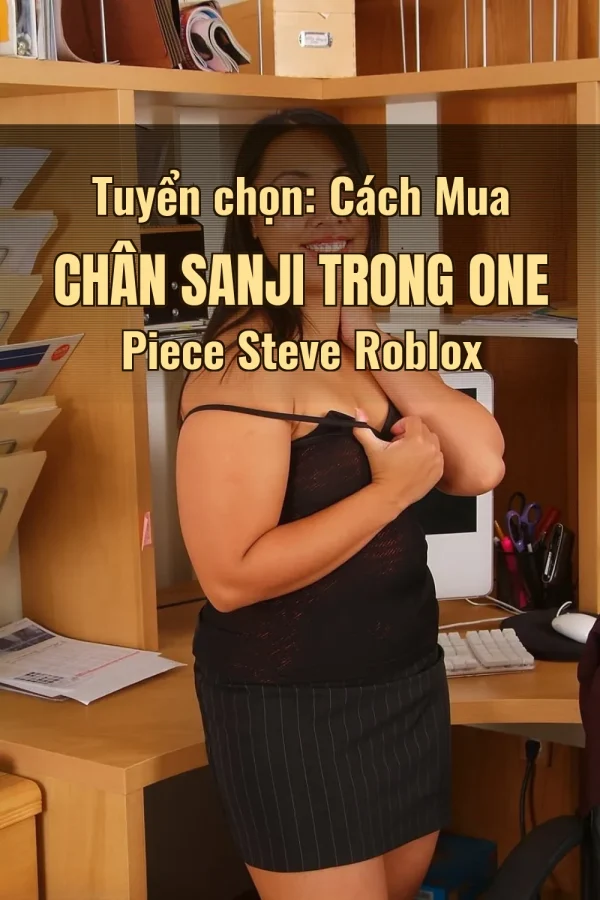 Tuyển chọn: Cách Mua Chân Sanji Trong One Piece Steve Roblox